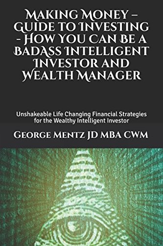 Beispielbild fr Making Money - Guide to Investing - How You Can Be a BadAss Intelligent Investor and Wealth Manager : Unshakeable Life Changing Financial Strategies for the Wealthy Intelligent Investor zum Verkauf von Better World Books