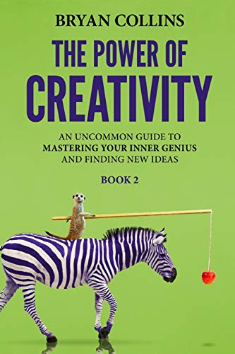 Imagen de archivo de The Power of Creativity (Book 2): An Uncommon Guide to Mastering Your Inner Genius and Finding New Ideas That Matter a la venta por Bahamut Media