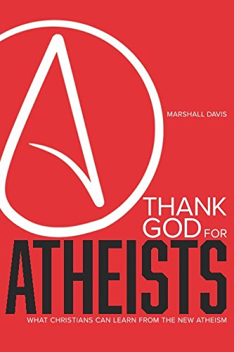 Beispielbild fr Thank God for Atheists: What Christians Can Learn from the New Atheism zum Verkauf von Goodwill Books