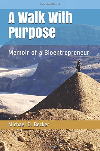 Stock image for A Walk with Purpose : Memoir of a Bioentrepreneur for sale by Better World Books