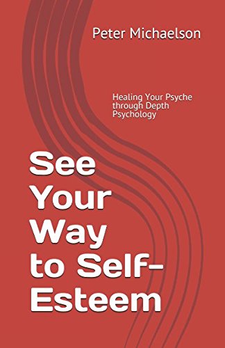 Stock image for See Your Way to Self-Esteem: Healing Your Psyche through Depth Psychology for sale by Revaluation Books