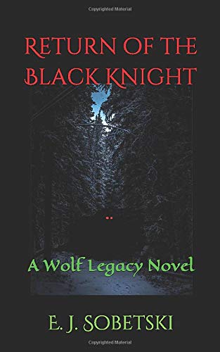 Stock image for Return of the Black Knight: A Wolf Legacy Novel for sale by HPB-Emerald