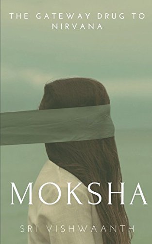 Stock image for Moksha: The Gateway Drug To Nirvana for sale by Revaluation Books