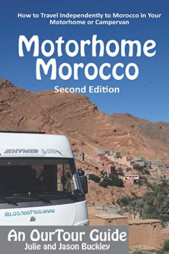 Stock image for OurTour Guide to Motorhome Morocco: How to Travel Independently to Morocco in Your Motorhome or Campervan for sale by GreatBookPrices