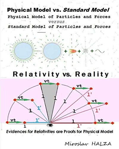 Stock image for Physical Model vs. Standard Model; Reality vs. Relativity: Physical Model of Particles and Forces vs. Standard Model of Particles and Forces; Evidences for Relativities are Proofs for Physical Model for sale by Revaluation Books