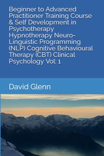 Imagen de archivo de Beginner to Advanced Practitioner Training Course Self Development in Psychotherapy Hypnotherapy Neuro-Linguistic Programming (NLP) Cognitive . - Hypnotherapy - Nlp - Cbt. Clinica) a la venta por Goodwill Southern California