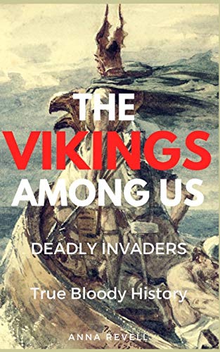 Stock image for The Vikings Among Us: Deadly Invaders: True Bloody History for sale by THE SAINT BOOKSTORE