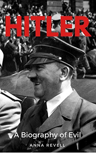 Stock image for HITLER: A Biography of Evil: The Life and Times of the Most Evil Man in History, Adolf Hitler for sale by California Books