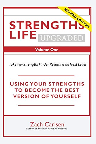 Stock image for Strengths Life Upgraded, Volume One: Take Your StrengthsFinder Results to the Next Level (StrengthFinder, Self Help, Leadership, Relationships) for sale by Lucky's Textbooks