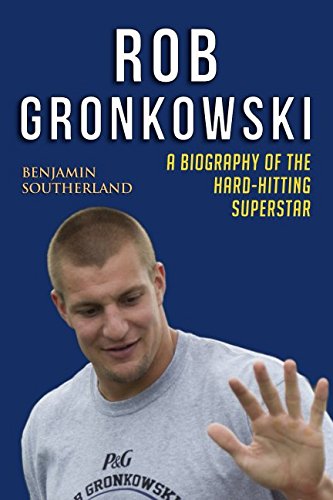 Beispielbild fr Rob Gronkowski: A Biography of the Hard-Hitting Superstar zum Verkauf von Your Online Bookstore