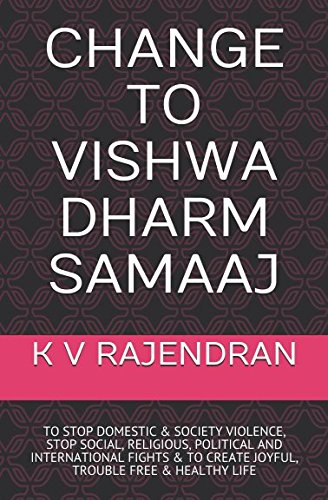 Stock image for CHANGE TO VISHWA DHARM SAMAAJ: TO STOP DOMESTIC & SOCIETY VIOLENCE, STOP SOCIAL, RELIGIOUS, POLITICAL AND INTERNATIONAL FIGHTS & TO CREATE JOYFUL, TROUBLE FREE & HEALTHY LIFE for sale by Revaluation Books