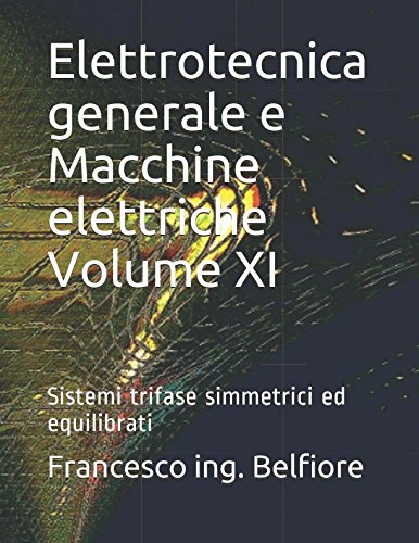 Stock image for Elettrotecnica generale e Macchine elettriche Volume XI: Sistemi trifase simmetrici ed equilibrati for sale by Revaluation Books