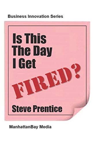 Stock image for Is This the Day I Get Fired? (ManhattanBay Business Innovation Series) for sale by Revaluation Books