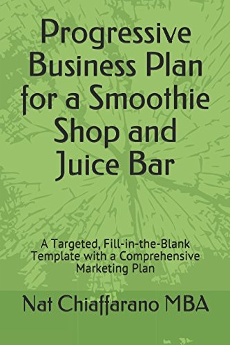 Imagen de archivo de Progressive Business Plan for a Smoothie Shop and Juice Bar: A Targeted, Fill-in-the-Blank Template with a Comprehensive Marketing Plan a la venta por BooksRun