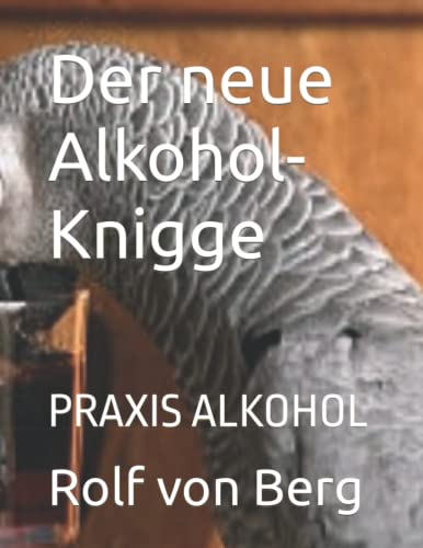 Stock image for Der neue Alkohol-Knigge: PRAXIS ALKOHOL for sale by Revaluation Books