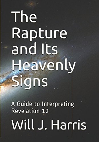 Imagen de archivo de The Rapture and Its Heavenly Signs: A Guide to Interpreting Revelation 12 a la venta por Revaluation Books