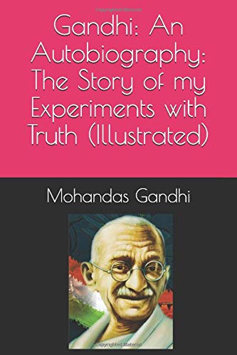 Imagen de archivo de Gandhi: An Autobiography: The Story of my Experiments with Truth (Illustrated) a la venta por Ergodebooks