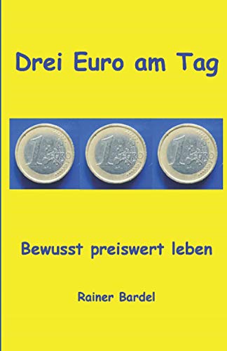 Stock image for Drei Euro am Tag Bewusst preiswert leben for sale by PBShop.store US