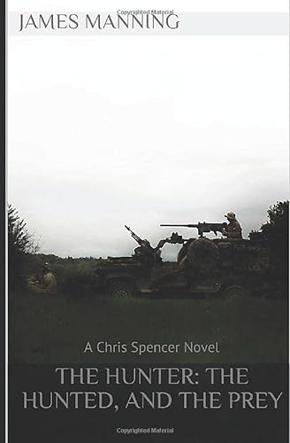 Beispielbild fr The Hunter, The Hunted, And The Prey (A Chris Spencer Novel) zum Verkauf von WorldofBooks