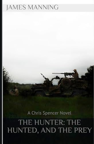 Stock image for The Hunter, The Hunted, And The Prey (A Chris Spencer Novel) for sale by WorldofBooks