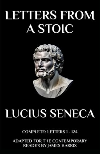 Imagen de archivo de Letters from a Stoic: Complete (Letters 1 - 124) Adapted for the Contemporary Reader a la venta por Ergodebooks