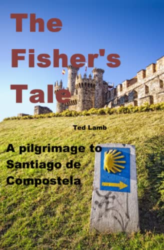 Beispielbild fr The Fisher's Tale: a pilgrimage to Santiago de Compostela zum Verkauf von Lucky's Textbooks