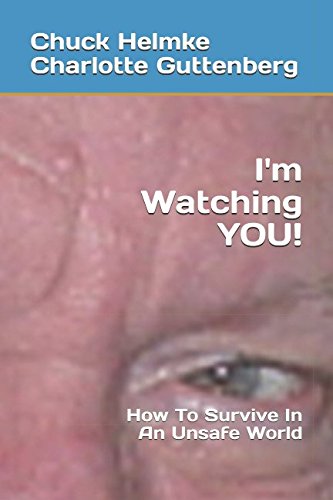 Stock image for I'm Watching YOU!: How To Survive In An Unsafe World (A Situational Awareness Primer) for sale by Revaluation Books