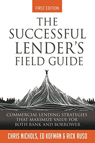 Imagen de archivo de The Successful Lender's Field Guide: Commercial Lending Strategies That Maximize Value For Both Bank and Borrower (Banking Guides) a la venta por ThriftBooks-Dallas
