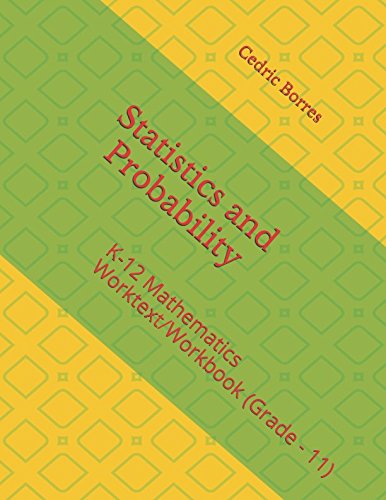 Stock image for Statistics and Probability: K-12 Mathematics Worktext/Workbook (Grade - 11)