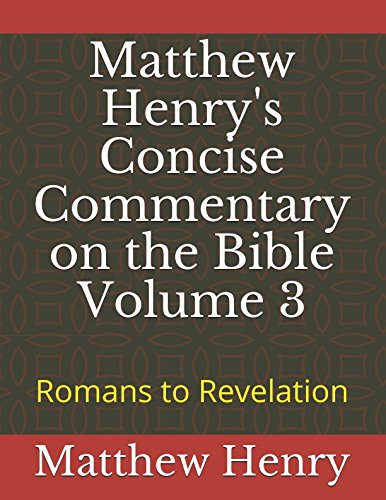 Stock image for Matthew Henry's Concise Commentary on the Bible Volume 3: Romans to Revelation for sale by Reliant Bookstore