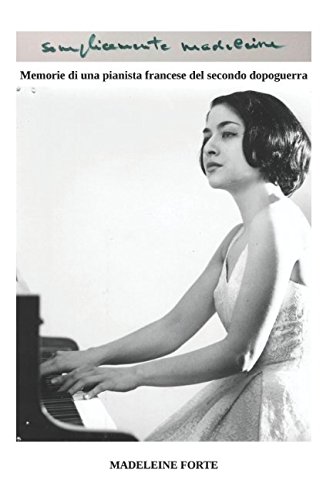 Imagen de archivo de semplicemente madeleine: Memorie di una pianista francese del secondo dopoguerra a la venta por Revaluation Books