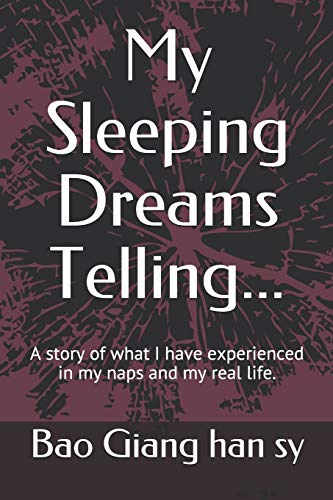 Imagen de archivo de My Sleeping Dreams Telling.: A story of what I have experienced in my naps and my real life. a la venta por THE SAINT BOOKSTORE