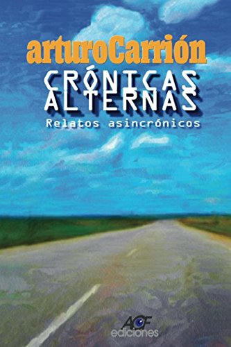 Imagen de archivo de Cronicas Alternas: Relatos asincronicos a la venta por Revaluation Books