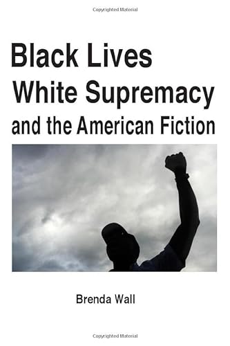 Stock image for Black LIves, White Supremacy and the American Fiction for sale by HPB-Red