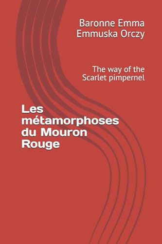 9781521296868: Les mtamorphoses du Mouron Rouge: The way of the Scarlet pimpernel
