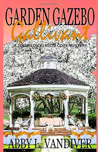 Stock image for Garden Gazebo Gallivant: A Logan Dickerson Cozy Mystery for sale by Revaluation Books