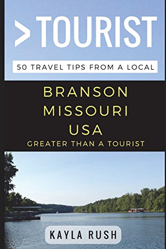Stock image for Greater Than a Tourist - Branson Missouri USA: 50 Travel Tips from a Local for sale by Ria Christie Collections