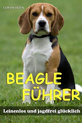 Beispielbild fr Der Beagle-Fhrer: Leinenlos und jagdfrei glcklich zum Verkauf von medimops