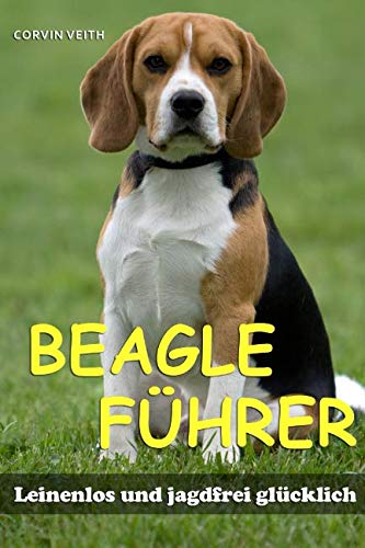 9781521312698: Der Beagle-Fhrer: Leinenlos und jagdfrei glcklich