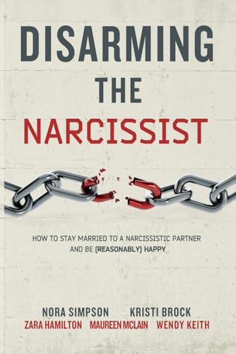 Beispielbild fr Disarming the Narcissist: How to Stay Married to a Narcissistic Partner and Be (Reasonably) Happy zum Verkauf von Ergodebooks