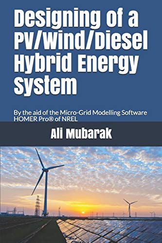 9781521335659: Designing of a PV/Wind/Diesel Hybrid Energy System: By the aid of the Micro-grid Modelling Software HOMER Pro of NREL