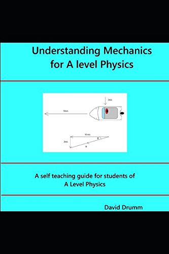 Stock image for Understanding Mechanics for A level Physics: A self study guide for students of A level Physics for sale by WorldofBooks