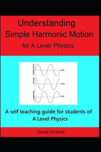 Stock image for Understanding Simple Harmonic Motion for A Level Physics for sale by Revaluation Books