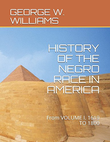 Beispielbild fr HISTORY OF THE NEGRO RACE IN AMERICA: From VOLUME I. 1619 TO 1800 zum Verkauf von Revaluation Books