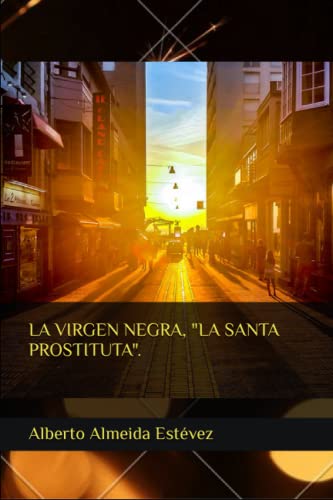 Imagen de archivo de LA VIRGEN NEGRA, "LA SANTA PROSTITUTA". a la venta por Revaluation Books