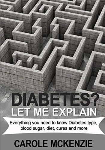 Stock image for DIABETES? Let Me Explain: Everything you need to know, Diabetes, blood sugar, diet, cures and more for sale by Revaluation Books