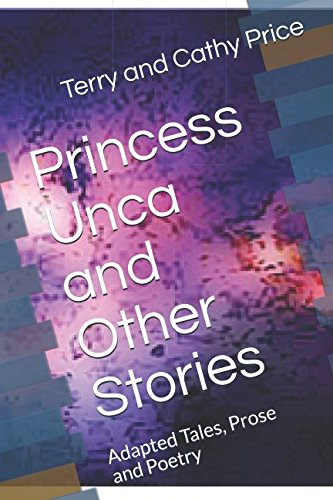 Stock image for Princess Unca and Other Stories: Adapted Tales, Prose and Poetry for sale by Revaluation Books