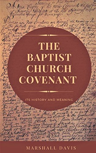 Beispielbild fr The Baptist Church Covenant: Its History and Meaning zum Verkauf von Ergodebooks