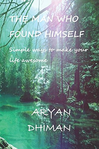 Stock image for The Man Who Found Himself: Simple ways to make your life awesome (A Mystic Saint) for sale by Ergodebooks