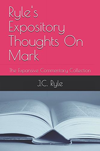Beispielbild fr Ryle's Expository Thoughts On Mark: The Expansive Commentary Collection zum Verkauf von Goodwill of Colorado